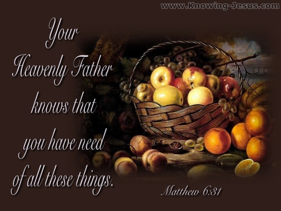 Matthew 6:31 Your Father Knows You Have Need (brown)